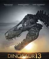 Смотреть Онлайн Динозавр 13 / Dinosaur 13 [2014]